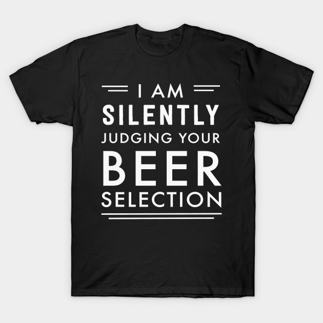 I am silently judging your beer selection T-Shirt by hanespace